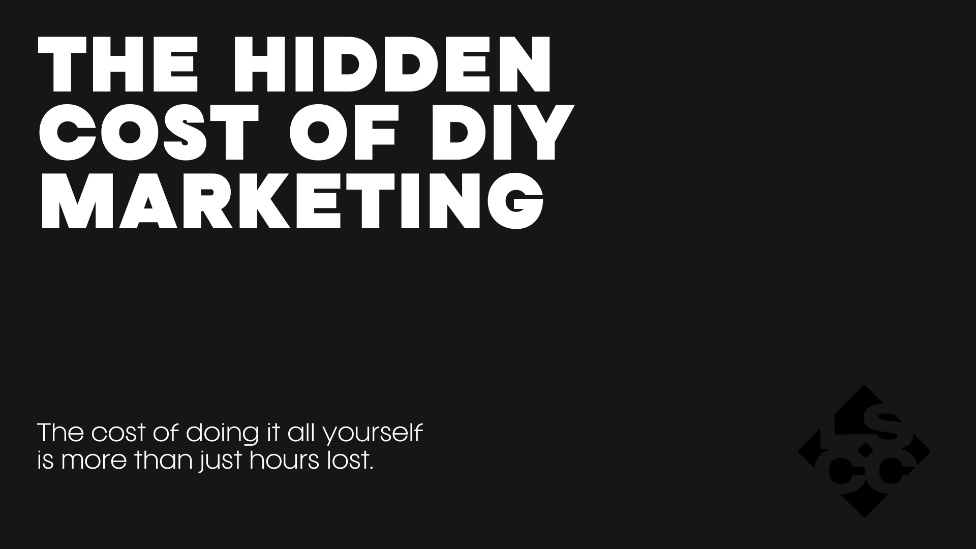 The Hidden Cost of DIY Marketing