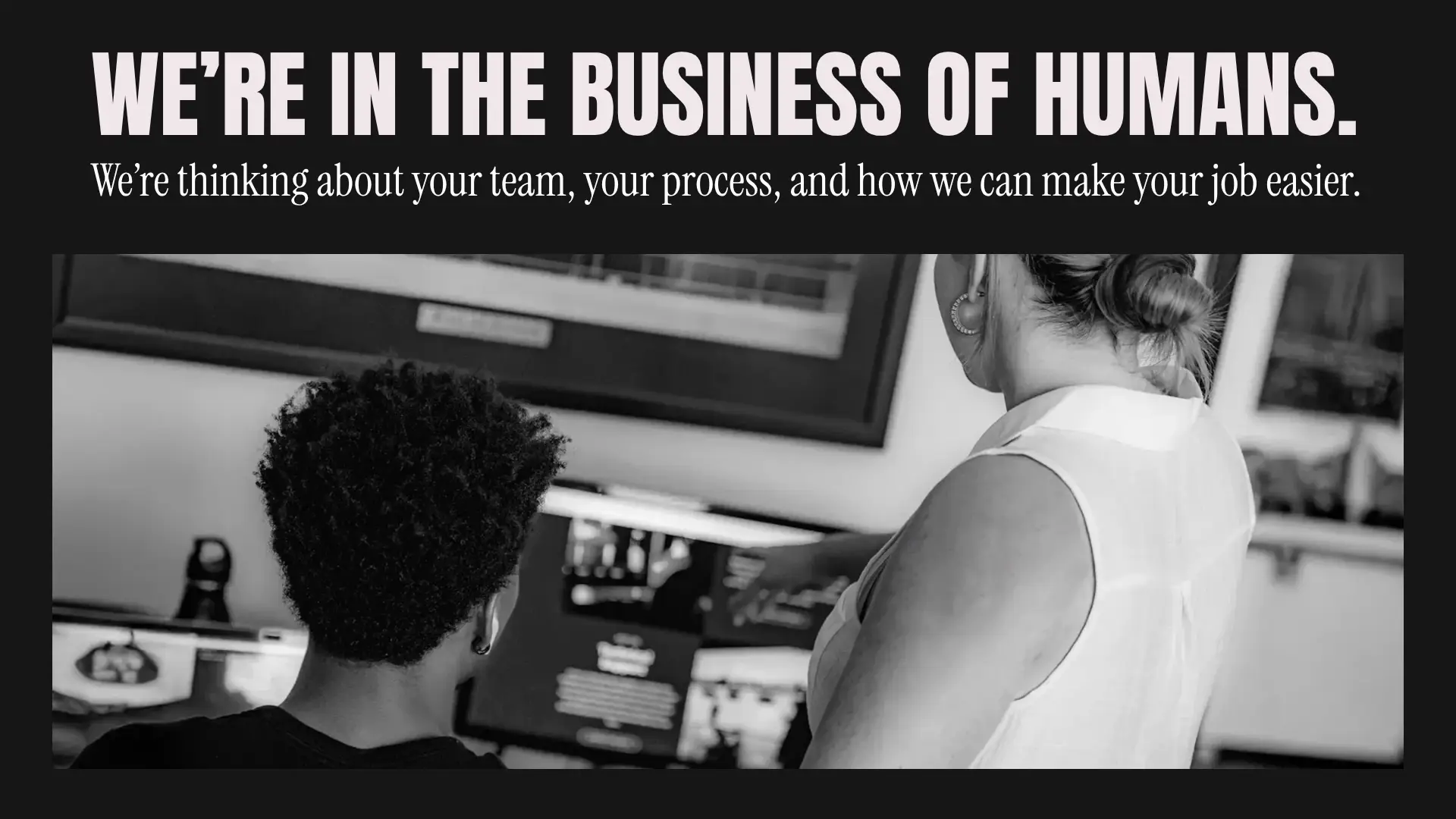 We’re in the business of Humans